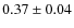 $0.37 \pm 0.04$