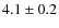 $4.1\pm0.2$