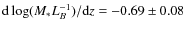 ${\rm d} \log (M_{*}L_{B}^{-1})/{\rm d}z = -0.69 \pm 0.08$