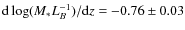 ${\rm d} \log (M_{*}L_{B}^{-1})/{\rm d}z = -0.76 \pm 0.03$