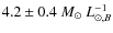 $4.2 \pm 0.4~ M_{\odot}~L_{\odot,B}^{-1}$