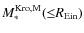 $M_{*}^{{\rm Kro,M}}({\le} R_{{\rm Ein}})$