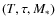 $(T,\tau ,M_{*})$