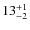 $ 13^{+\rm 1}_{- 2}$