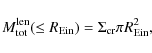\begin{displaymath}M_{{\rm tot}}^{{\rm len}}(\le R_{{\rm Ein}})=\Sigma_{{\rm cr}}\pi R_{{\rm Ein}}^{2} ,
\end{displaymath}