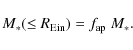 \begin{displaymath}M_{*}(\le R_{{\rm Ein}}) = f_{{\rm ap}}~M_{*}.
\end{displaymath}