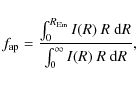 \begin{displaymath}f_{{\rm ap}} = \frac{\int_{0}^{R_{{\rm Ein}}}I(R)~R~{\rm d}R}{\int_{0}^{\infty}I(R)~R~{\rm d}R},
\end{displaymath}