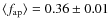 $\langle f_{{\rm ap}} \rangle = 0.36 \pm 0.01$