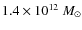 $1.4 \times 10^{12}~M_{\odot}$