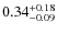 $0.34^{+\rm0.18}_{-0.09}$