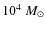 $10^4~M_{\odot}$