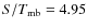 $S/T_{\rm mb}=4.95$