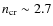 $n_{\rm cr}\sim2.7$