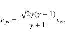 \begin{displaymath}
c_{\rm ps}={\sqrt{2\gamma(\gamma-1)}\over {\gamma+1}} v_{\rm w}.
\end{displaymath}