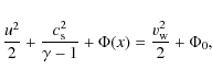 \begin{displaymath}
{u^2\over 2}+{c_{\rm s}^2\over {\gamma-1}}+\Phi(x)={v_{\rm w}^2\over 2}+\Phi_0,
\end{displaymath}