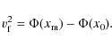 \begin{displaymath}
v_{\rm f}^2=\Phi(x_{\rm m})-\Phi(x_0).
\end{displaymath}