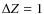 $\Delta Z=1$