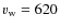 $v_{\rm w}=620$