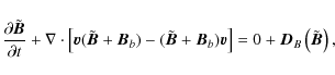 \begin{displaymath}\frac{\partial{\tilde{\vec{B}}}}{\partial{t}}+\nabla\cdot\lef...
...\vec{v}}\right]=0 + {\vec{D}}_{B}\left(\tilde{\vec{B}}\right),
\end{displaymath}