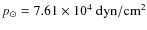 $p_{\odot}=7.61 \times 10^4~{\rm dyn/cm^2}$