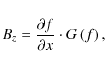 \begin{displaymath}B_z=\frac{\partial f}{\partial x} \cdot G\left(f\right),
\end{displaymath}