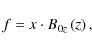 \begin{displaymath}f=x \cdot B_{0z}\left(z\right),
\end{displaymath}