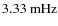 $3.33~{\rm mHz}$