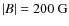 $\vert B\vert=200~{\rm G}$