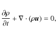 \begin{eqnarray*}\frac{\partial \rho}{\partial t} + \nabla\cdot (\rho\vec{u}) = 0,
\end{eqnarray*}