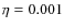 $\eta = 0.001$