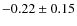 $-0.22 \pm 0.15$
