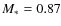 $M_\ast = 0.87$