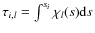 $\tau_{i,l} = \int^{s_i}
\chi_l(s) {\rm d} s$