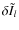 $\delta \tilde{I}_l$