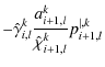 $\displaystyle - \hat{\gamma}^k_{i,l} \frac{a^k_{i+1,l}}{\hat{\chi}^k_{i+1,l}} p^{\vert,k}_{i+1,l}$