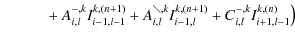 $\displaystyle \qquad \quad + ~ A^{{\rm -},k}_{i,l} I^{k,(n+1)}_{i-1,l-1} + A^{{...
...n},k}_{i,l} I^{k,(n+1)}_{i-1,l} + C^{{\rm -},k}_{i,l} I^{k,(n)}_{i+1,l-1} \big)$