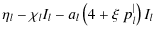 $\displaystyle \eta_l - \chi_l I_l - a_l \left(4 + \xi \; p_l^\vert \right) I_l$