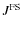 $J^{{\rm FS}}$