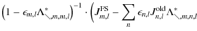 $\displaystyle \left(1 - \epsilon_{m,l} \Lambda^\ast_{\diagdown,m,m,l} \right)^{...
...m,l} - \sum_n \epsilon_{n,l} J^{{\rm old}}_{n,l} \Lambda^\ast_{\diagdown,m,n,l}$