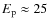 $E_{\rm p}\approx 25$
