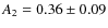$A_2=0.36\pm 0.09$