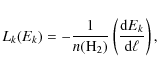 \begin{displaymath}L_k(E_k)=-\frac{1}{n({\rm H}_2)}\left(\frac{{\rm d}E_k}{{\rm d}\ell}\right),
\end{displaymath}