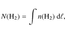 \begin{displaymath}N({\rm H}_2)=\int n({\rm H}_2)~{\rm d}\ell,
\end{displaymath}