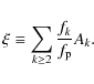 \begin{displaymath}\xi\equiv\sum_{k\ge 2} \frac{f_k}{f_{\rm p}}A_k.
\end{displaymath}