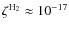 $\zeta^{{\rm H}_2}\approx 10^{-17}$