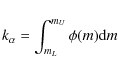\begin{displaymath}k_{\alpha}= \int^{m_U}_{m_L}{\phi(m){\rm d}m}
\end{displaymath}