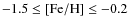 $-1.5 \le {\rm [Fe/H]} \le -0.2$