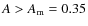 $A > A_{\rm m} = 0.35$
