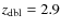 $z_{\rm dbl}=2.9$