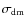 $\sigma_{\rm dm}$